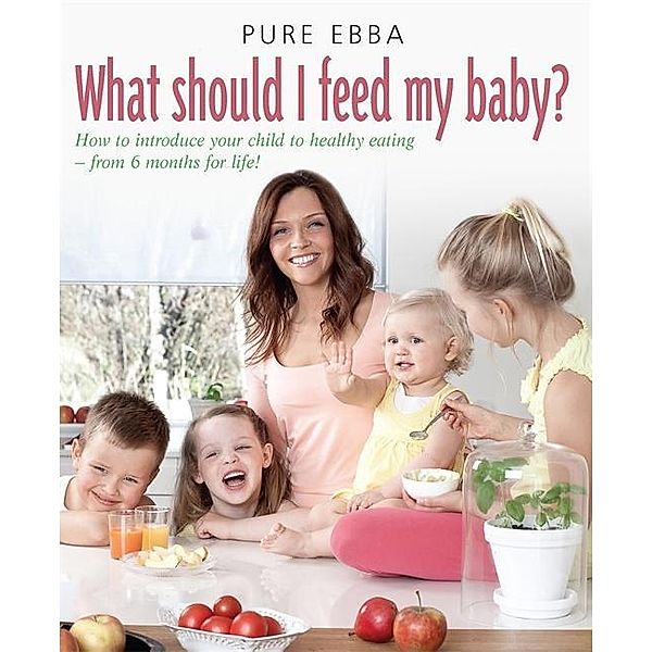 What Should I Feed My Baby, Pure Ebba