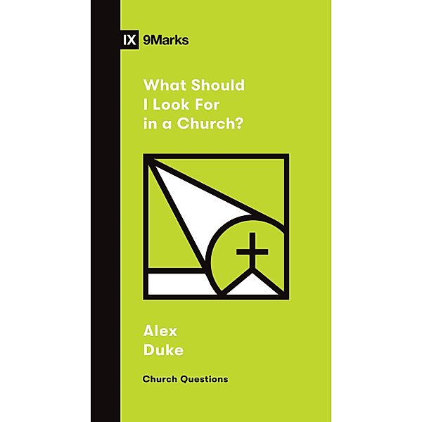 What Should I Look For in a Church? / Church Questions, Alex Duke
