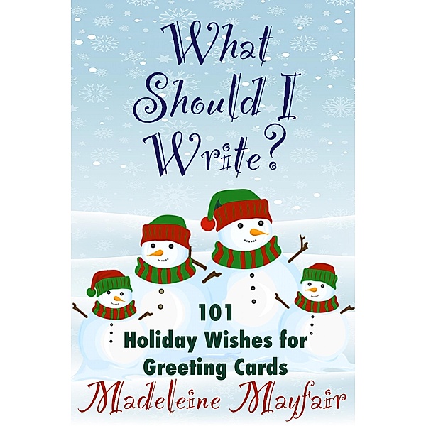 What Should I Write? 101 Holiday Wishes for Greeting Cards (What Should I Write On This Card?) / What Should I Write On This Card?, Madeleine Mayfair