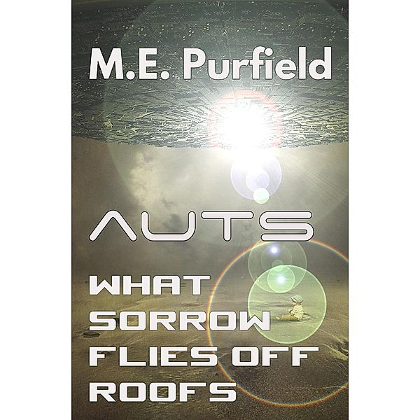 What Sorrow Flies Off Roofs (Auts Series) / Auts Series, M. E. Purfield