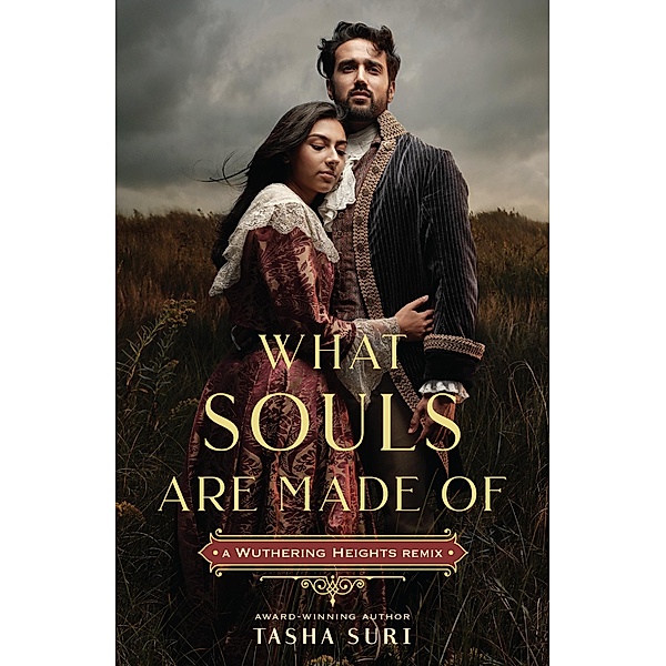 What Souls Are Made Of: A Wuthering Heights Remix / Remixed Classics Bd.4, Tasha Suri