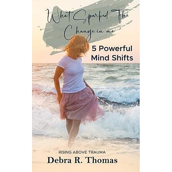 What Sparked The Change in Me? / Lifeuchoose, Debra Thomas