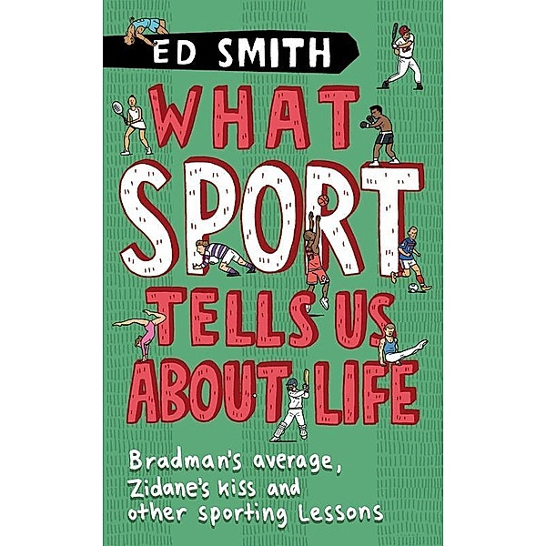 What Sport Tells Us About Life, Ed Smith