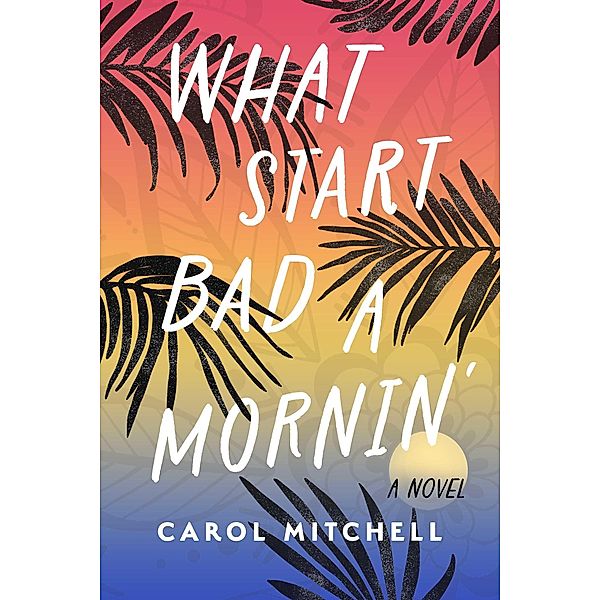 What Start Bad a Mornin', Carol Mitchell