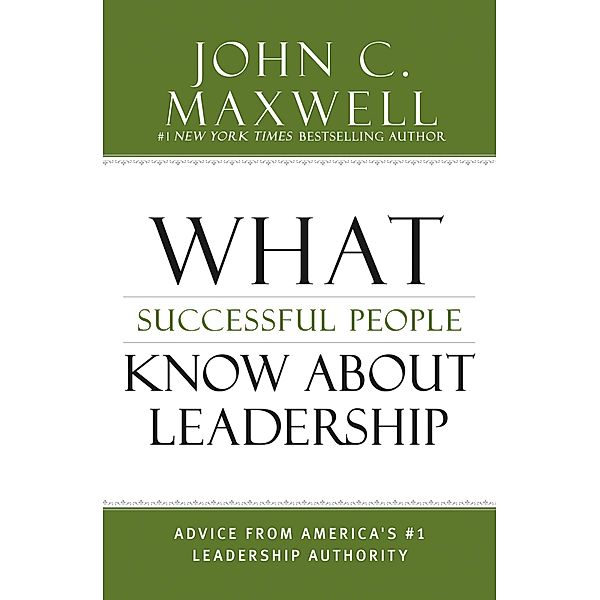 What Successful People Know about Leadership / Successful People, John C. Maxwell