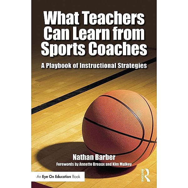 What Teachers Can Learn From Sports Coaches, Nathan Barber