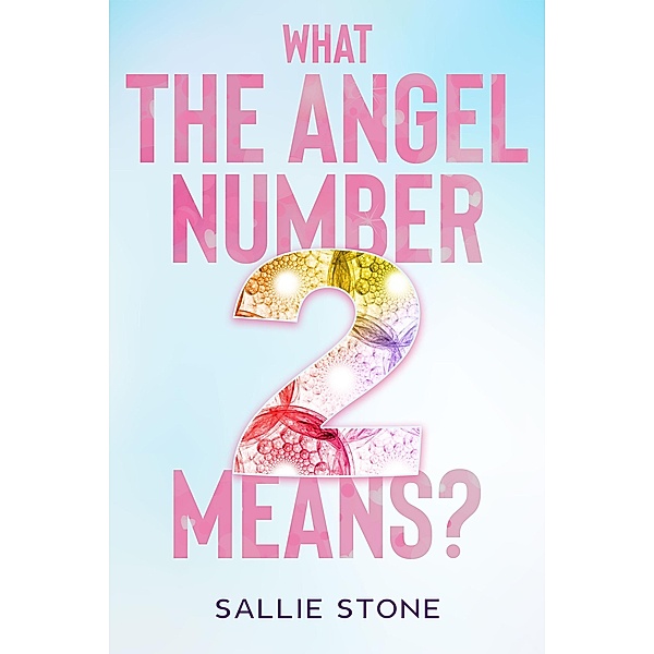 What The Angel Number 2 Means?, Sallie Stone