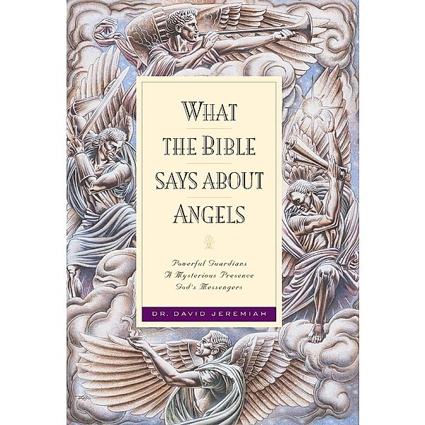 What the Bible Says about Angels, David Jeremiah