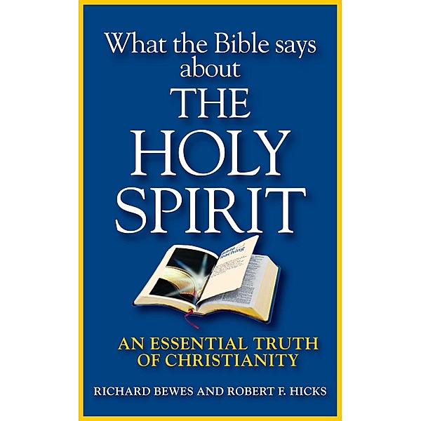 What the Bible Says about the Holy Spirit, Richard Bewes, Robert F. Hicks