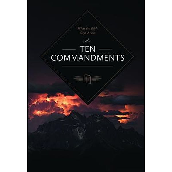 What the Bible Says About the Ten Commandments, Leadership Ministries Worldwide