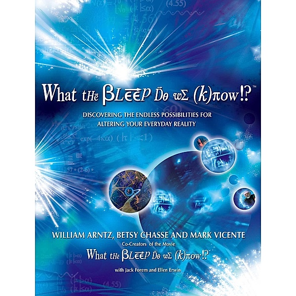 What the Bleep Do We Know!?(TM), William Arntz, Betsy Chasse, Mark Vicente
