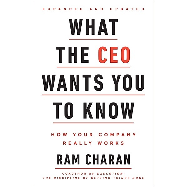 What the CEO Wants You To Know, Ram Charan