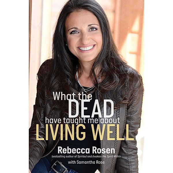 What the Dead Have Taught Me About Living Well, Rebecca Rosen, Samantha Rose