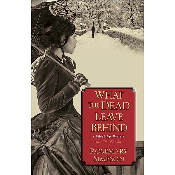 What the Dead Leave Behind / A Gilded Age Mystery Bd.1, Rosemary Simpson