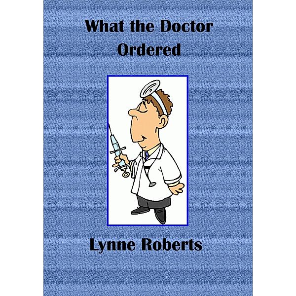 What the Doctor Ordered, Lynne Roberts