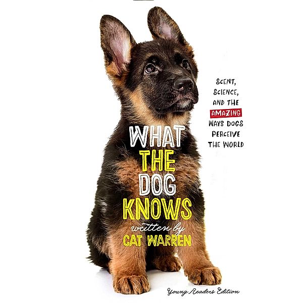 What the Dog Knows Young Readers Edition, Cat Warren
