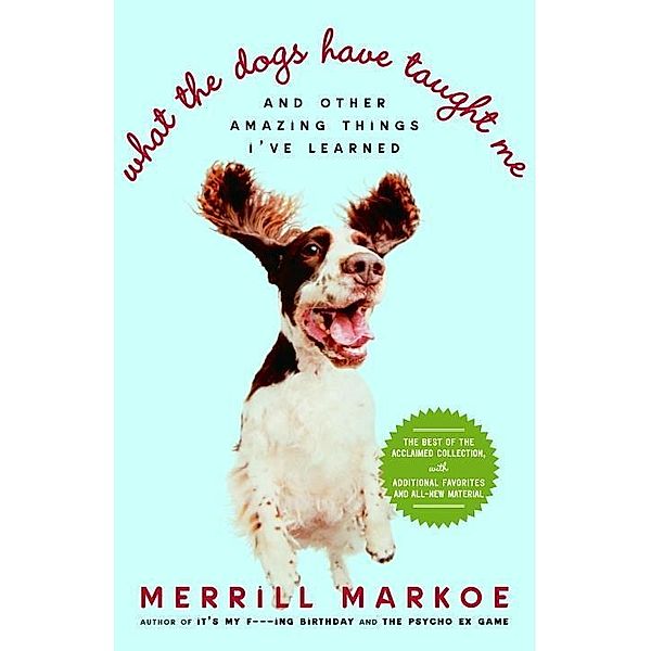 What the Dogs Have Taught Me, Merrill Markoe