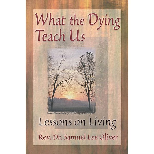 What the Dying Teach Us, Samuel L Oliver, April Ford