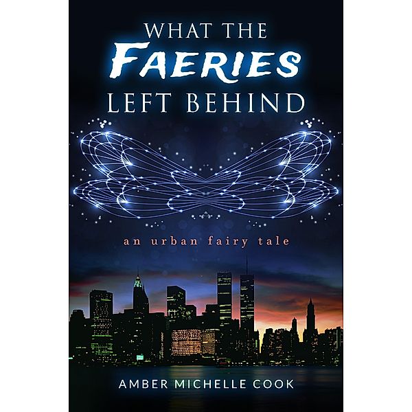 What the Faeries Left Behind, Amber Michelle Cook