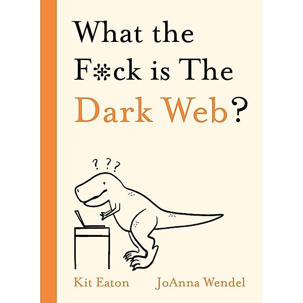What the F*ck is The Dark Web? / WTF Series, Kit Eaton