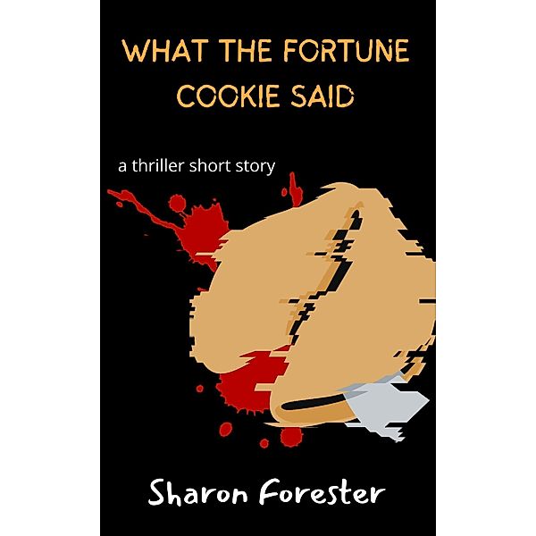 What The Fortune Cookie Said, Sharon Forester