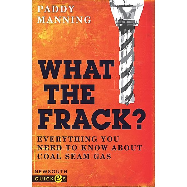 What the Frack? / NewSouth, Paddy Manning