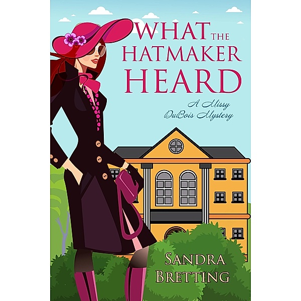 What the Hatmaker Heard / A Missy DuBois Mystery Bd.6, Sandra Bretting