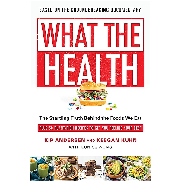 What the Health, Kip Andersen, Keegan Kuhn, Eunice Wong