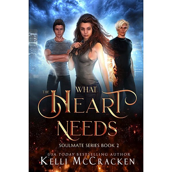 What the Heart Needs: A Psychic-Elemental Romance (Soulmate, #2) / Soulmate, Kelli McCracken
