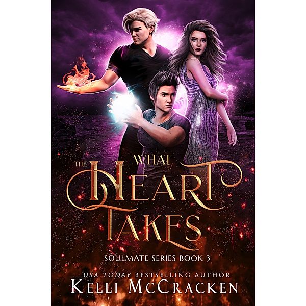 What the Heart Takes: A Psychic-Elemental Romance (Soulmate, #3) / Soulmate, Kelli McCracken