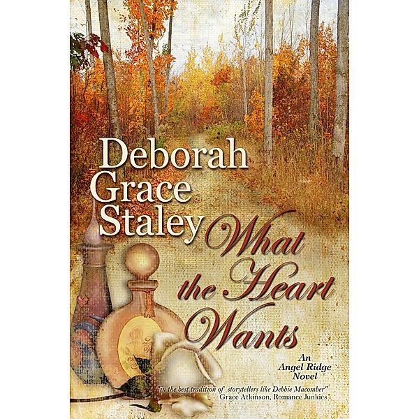 What The Heart Wants / the Angel Ridge Series, Deborah Grace Staley