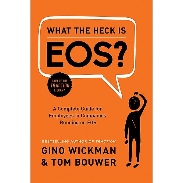 What the Heck Is EOS?, Gino Wickman