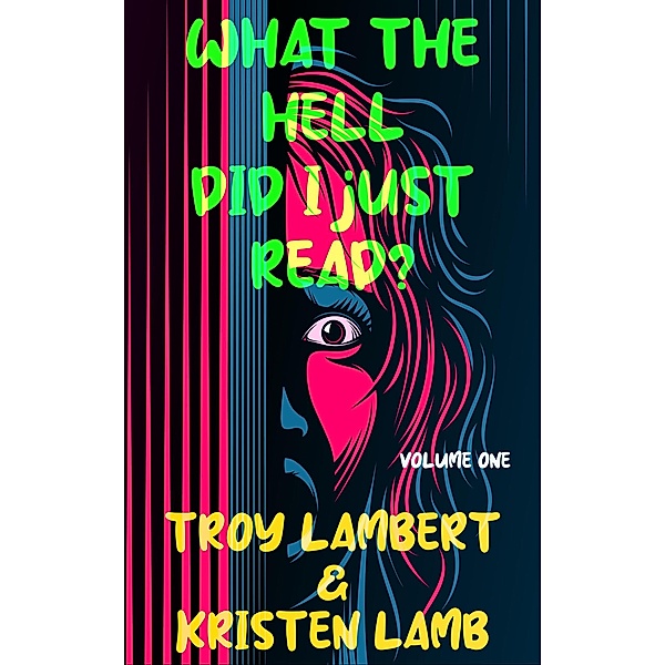 What the Hell Did I Just Read?, Troy Lambert, Kristen Lamb