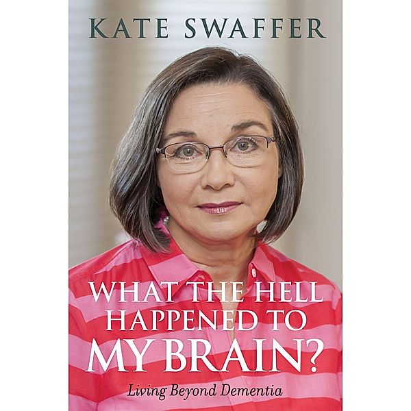 What the hell happened to my brain?, Kate Swaffer