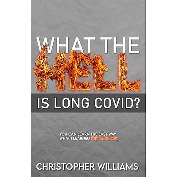 What the Hell is Long Covid, Christopher Williams