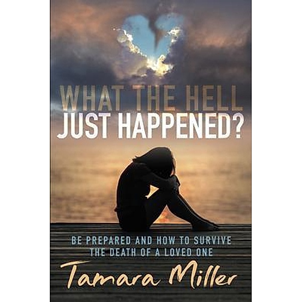What the Hell Just Happened? / Rushmore Press LLC, Tamara Miller