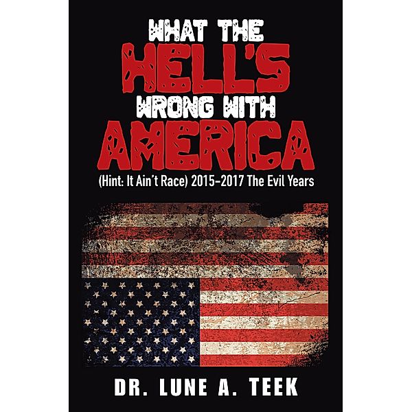 What the Hell's Wrong with America, Lune A. Teek