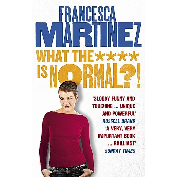 What the **** is Normal?!, Francesca Martinez