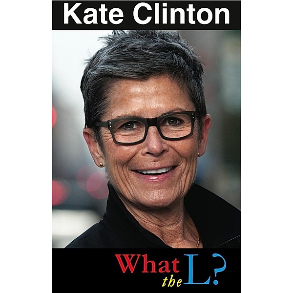 What the L?, Kate Clinton