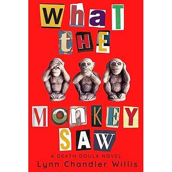 What the Monkey Saw / A Death Doula Novel Bd.1, Lynn Chandler Willis