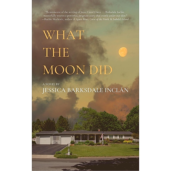 What the Moon Did, Jessica Barksdale Inclán