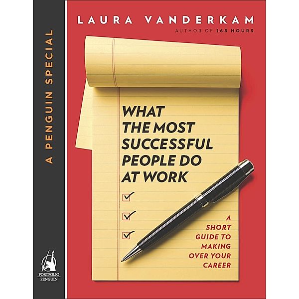 What the Most Successful People Do at Work, Laura Vanderkam