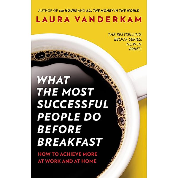 What the Most Successful People Do Before Breakfast, Laura Vanderkam