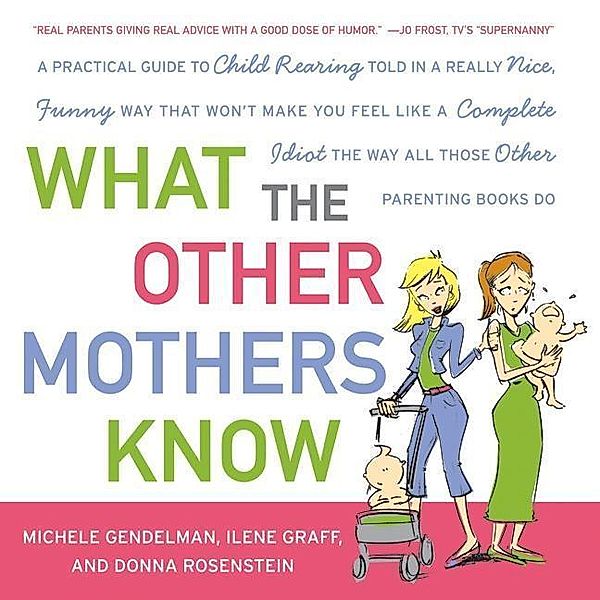 What the Other Mothers Know, Michele Gendelman, Ilene Graff, Donna Rosenstein