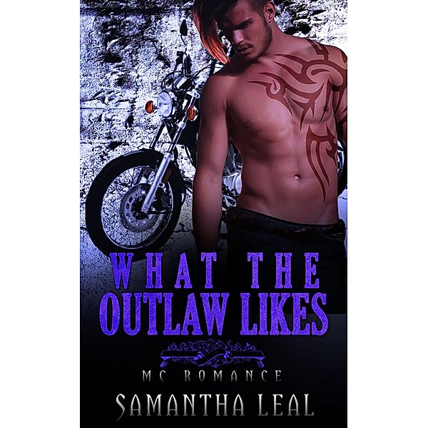 What the Outlaw Likes MC Romance (Bad Boy BBW Pregnancy Short Story), Samantha Leal
