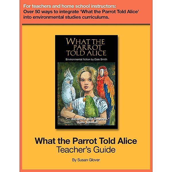 What the Parrot Told Alice: Teacher's Guide / Dale Smith, Dale Smith