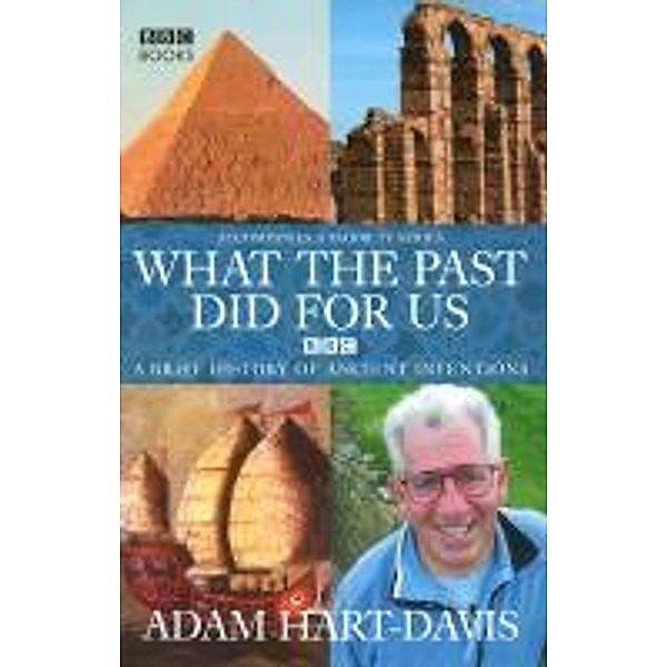 What the past did for us, Adam Hart-Davis