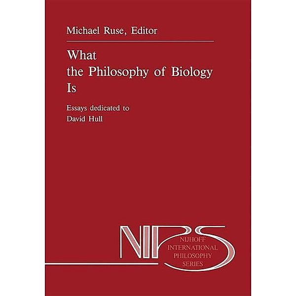 What the Philosophy of Biology Is / Nijhoff International Philosophy Series Bd.32