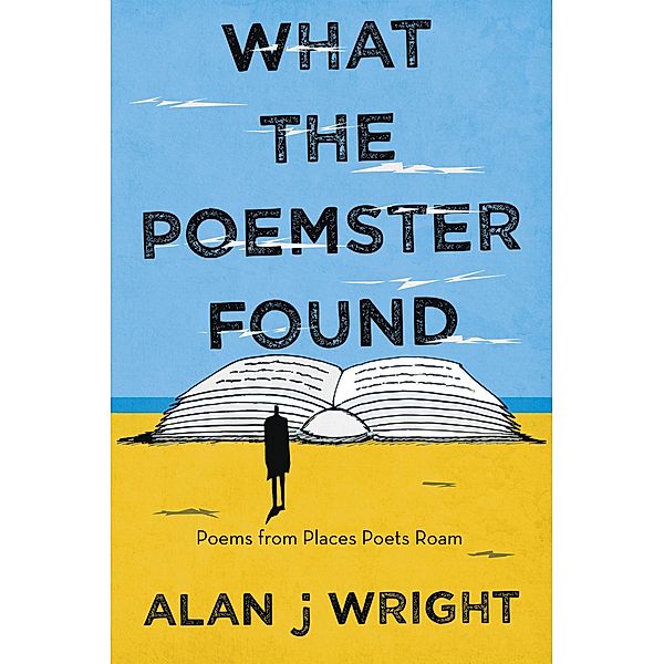 What the Poemster Found, Alan J Wright
