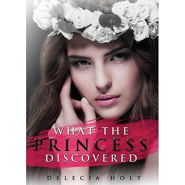 What The Princess Discovered, Delecia Holt